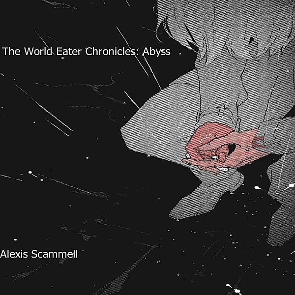The World Eater Chronicles: Abyss, Alexis Scammell