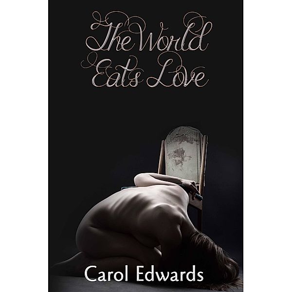 The World Eats Love, Carol Edwards