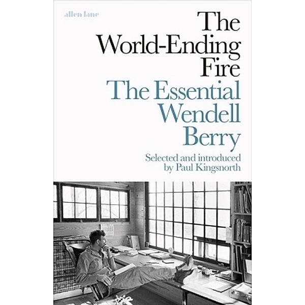 The World-Ending Fire, Wendell Berry