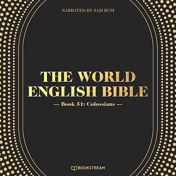 The World English Bible - 51 - Colossians, Various Authors