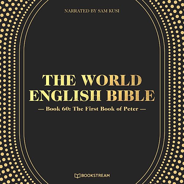 The World English Bible - 60 - The First Book of Peter, Various Authors