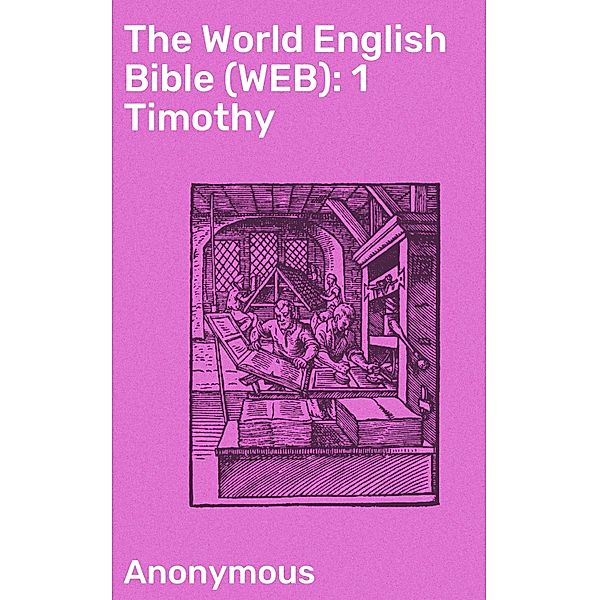 The World English Bible (WEB): 1 Timothy, Anonymous