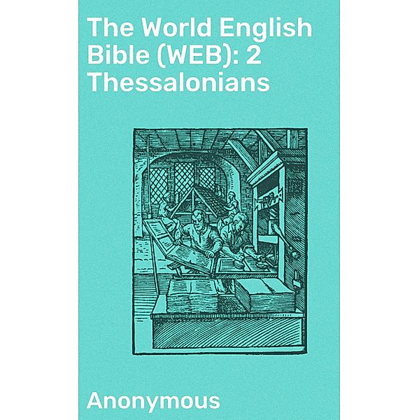 The World English Bible (WEB): 2 Thessalonians, Anonymous