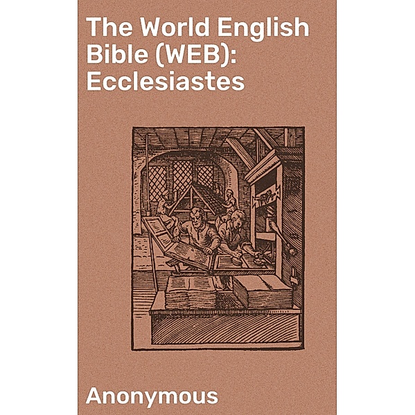 The World English Bible (WEB): Ecclesiastes, Anonymous