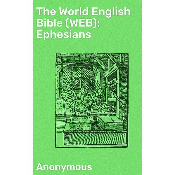 The World English Bible (WEB): Ephesians, Anonymous