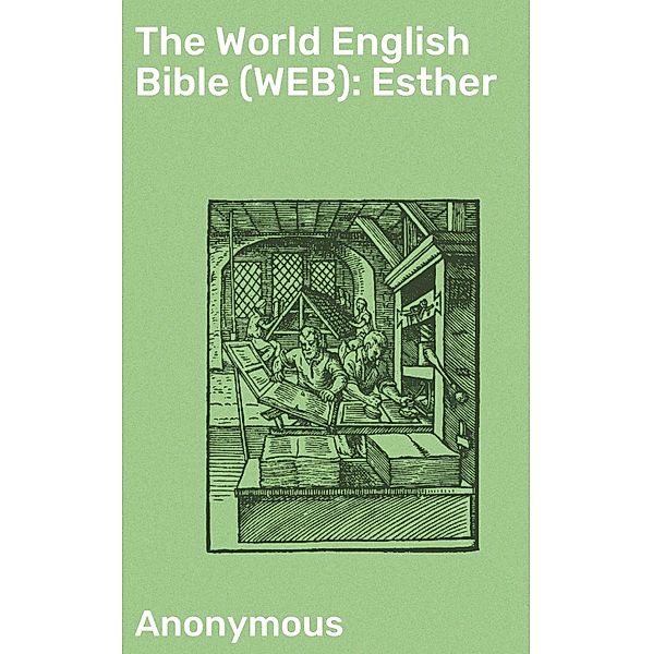 The World English Bible (WEB): Esther, Anonymous