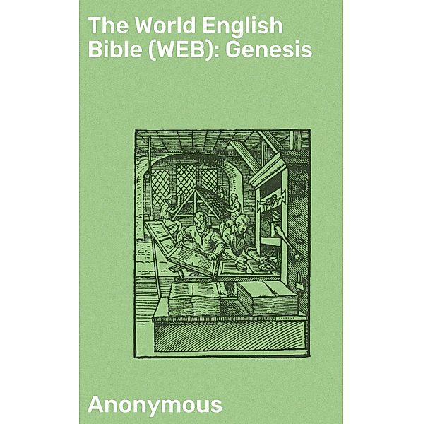 The World English Bible (WEB): Genesis, Anonymous