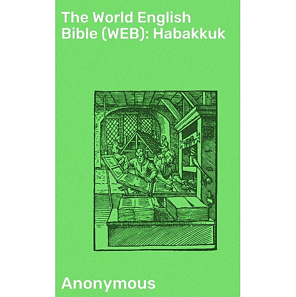 The World English Bible (WEB): Habakkuk, Anonymous