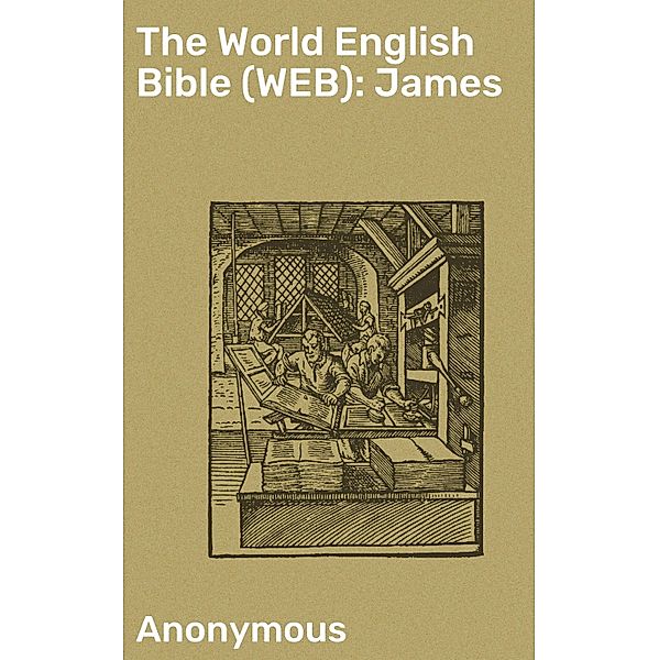 The World English Bible (WEB): James, Anonymous