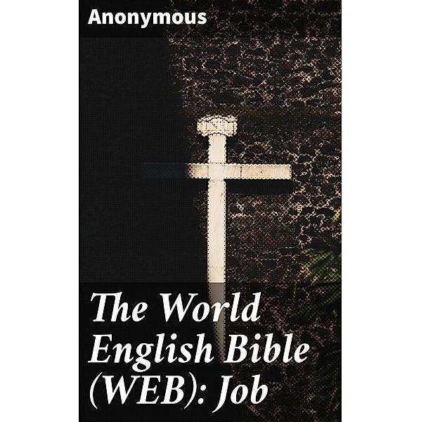The World English Bible (WEB): Job, Anonymous