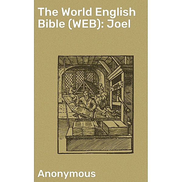 The World English Bible (WEB): Joel, Anonymous