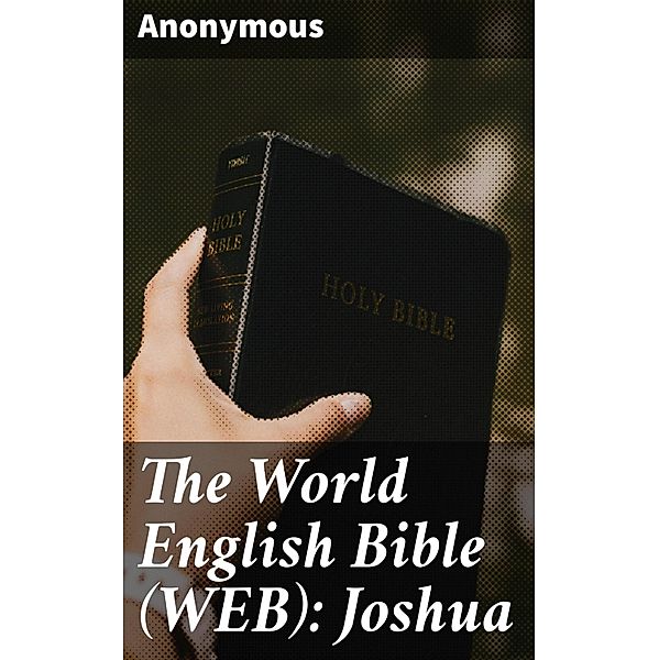 The World English Bible (WEB): Joshua, Anonymous