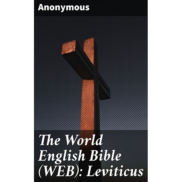 The World English Bible (WEB): Leviticus, Anonymous