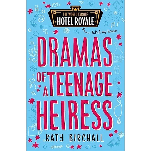 The World Famous Hotel Royale - Dramas of a Teenage Heiress, Katy Birchall