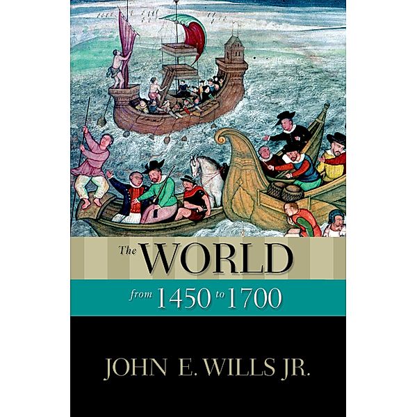 The World from 1450 to 1700, John E. Wills Jr.