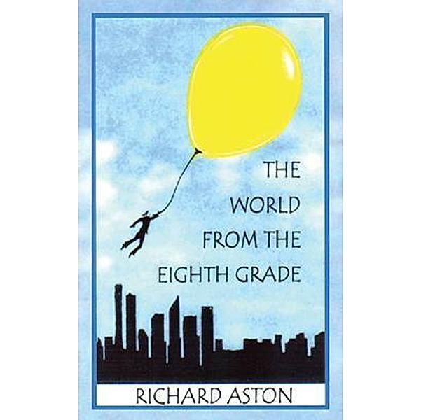 The World from the Eighth Grade, Richard Aston