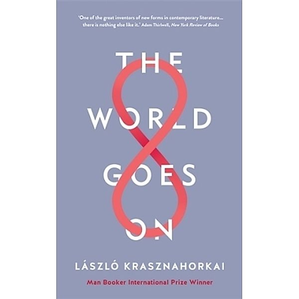 The World Goes On, Laszlo Krasznahorkai