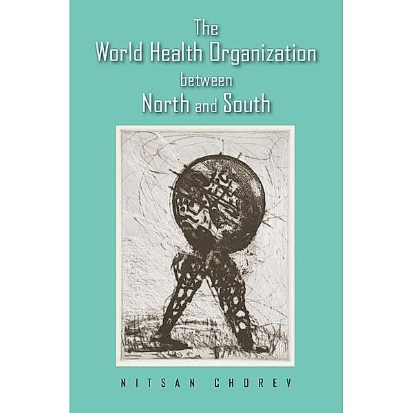 The World Health Organization between North and South, Nitsan Chorev