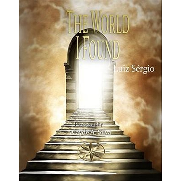 The World I Found, Alayde A. Silva, By the Spirit Luiz Sérgio