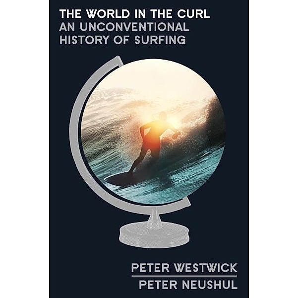 The World in the Curl, Peter Westwick, Peter Neushul