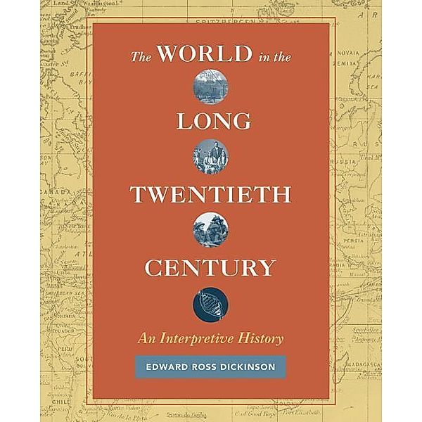 The World in the Long Twentieth Century, Edward Ross Dickinson