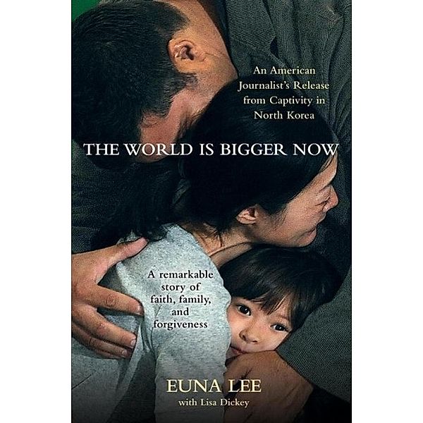The World Is Bigger Now, Euna Lee, Lisa Dickey