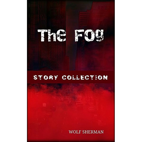 The World Is Broken, And The Blacksmith Is Dead: The Fog, Wolf Sherman