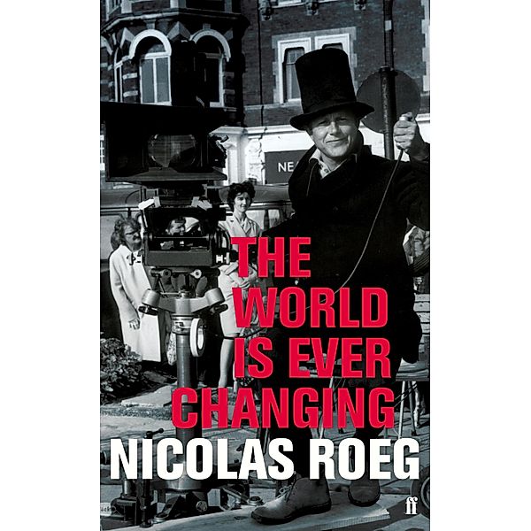 The World is Ever Changing, Nicolas Roeg