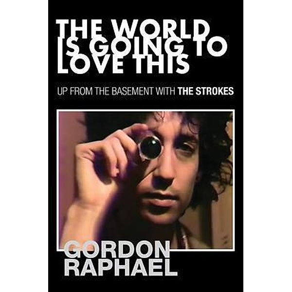 The World Is Going To Love This, Gordon Raphael