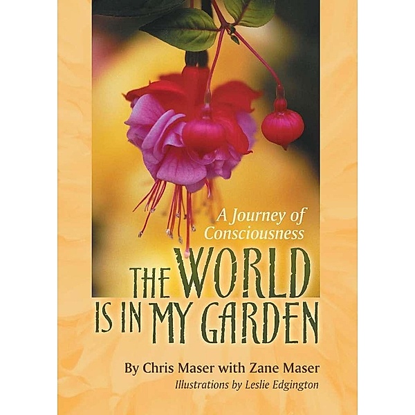 The World is in My Garden / White Cloud Press, Chris Maser