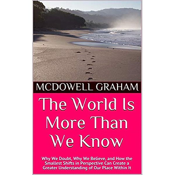 The World Is More Than We Know, McDowell Graham