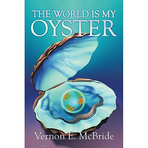 The World Is My Oyster, Vernon E. McBride