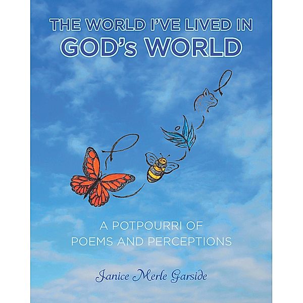 The World I've Lived In, God's World, Janice Merle Garside