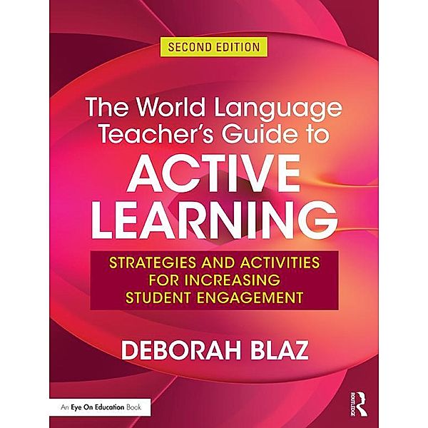 The World Language Teacher's Guide to Active Learning, Deborah Blaz