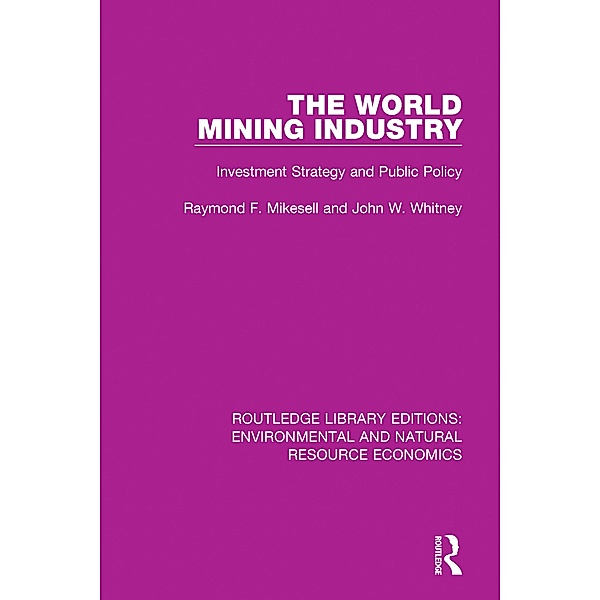 The World Mining Industry, Raymond F. Mikesell, John W. Whitney