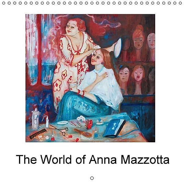 The World of Anna Mazzotta (Wall Calendar 2017 300 × 300 mm Square), N N