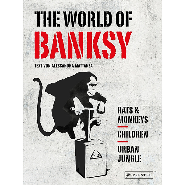 The World of Banksy. Alles was du von Banksy kennen musst in 3 Bänden im Schuber, Alessandra Mattanza