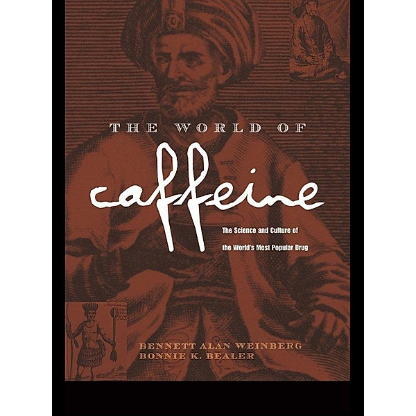 The World of Caffeine, Bennett Alan Weinberg, Bonnie K. Bealer