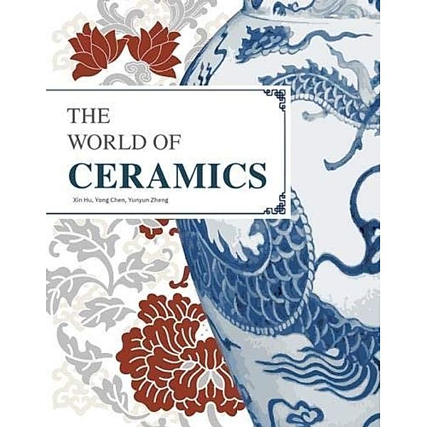 The World of Ceramics, Xin Hu, Yong Chen, Yunyun Zheng