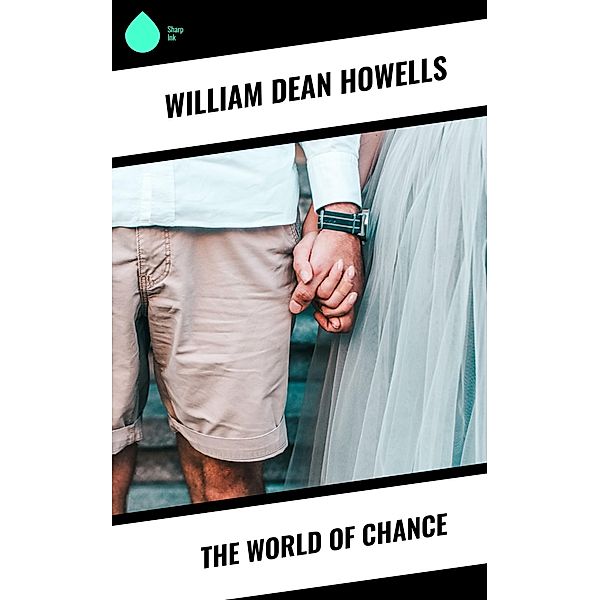 The World of Chance, William Dean Howells