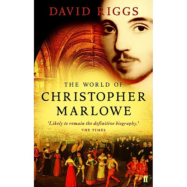 The World of Christopher Marlowe, David Riggs