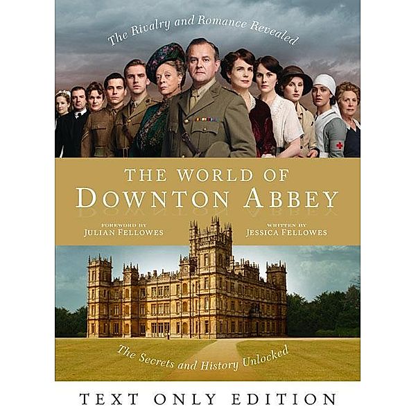 The World of Downton Abbey Text Only, Jessica Fellowes
