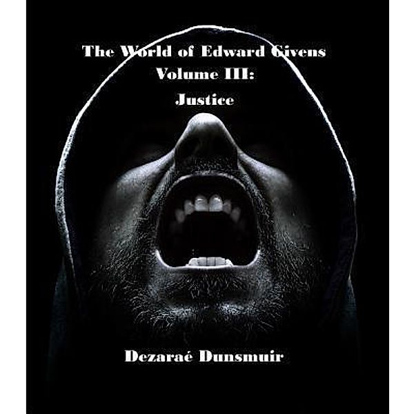 The World of Edward Givens: Volume III / The World of Edward Givens Bd.3, Dezarae Dunsmuir