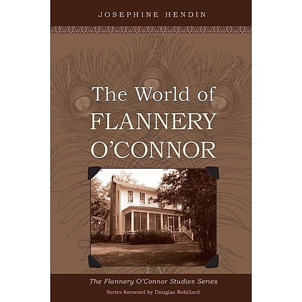 The World of Flannery O'Connor / Flannery O'Connor Studies Series, Josephine Hendin