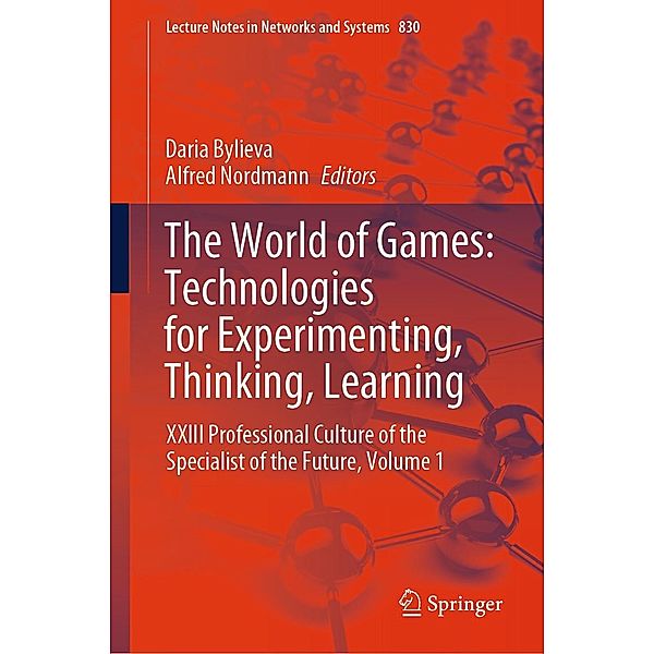 The World of Games: Technologies for Experimenting, Thinking, Learning / Lecture Notes in Networks and Systems Bd.830