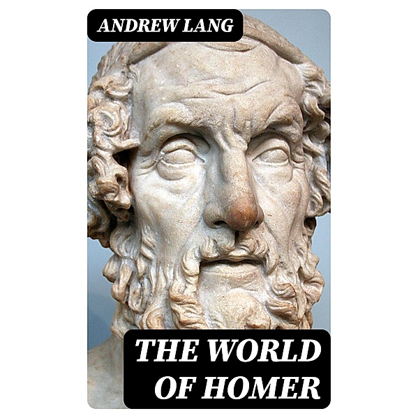 The World of Homer, Andrew Lang
