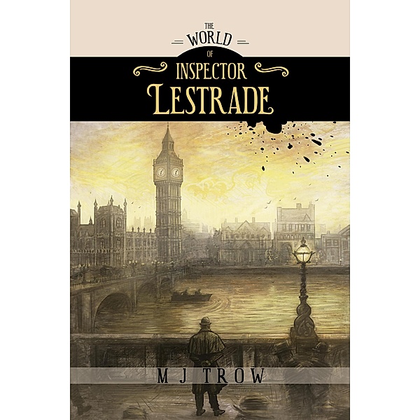 The World of Inspector Lestrade: Historical Companion to the Inspector Lestrade Series / Inspector Lestrade, M. J. Trow