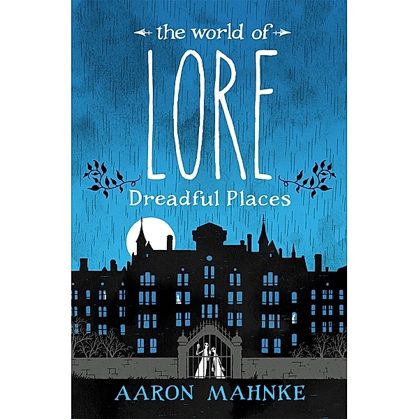 The World of Lore, Volume 3: Dreadful Places / The World of Lore Bd.3, Aaron Mahnke
