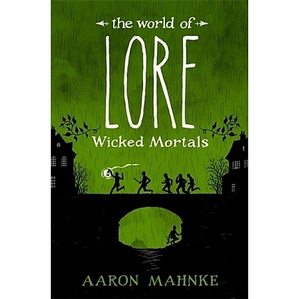 The World of Lore: Wicked Mortals, Aaron Mahnke