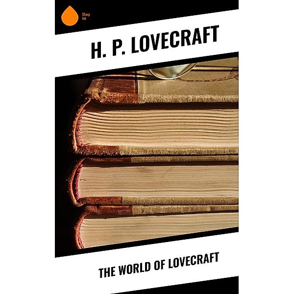 The World Of Lovecraft, H. P. Lovecraft